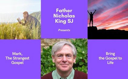 Father Nicholas King SJ presents:  Bring the Gospel to Life & Mark, The Strangest Gospel IMAGE